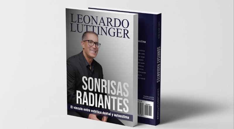 “Sonrisas radiantes”, de Leonardo Luttinger, muestra el importante vínculo entre la estética dental y la autoestima