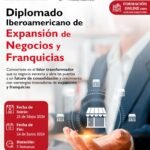 Empresarios y emprendedores potenciarán sus marcas con el Diplomado Iberoamericano de Expansión de Negocios y Franquicias